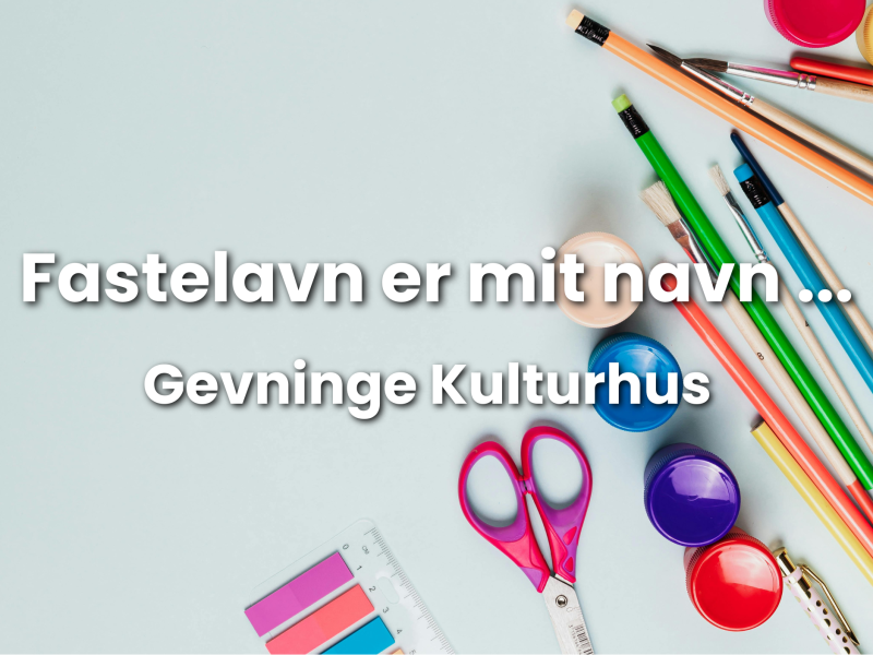 Fastelavn er mit navn ... Gevninge Kulturhus